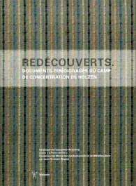 Redécouverts. Documents-témoignages du camp de concentration de Holzen
